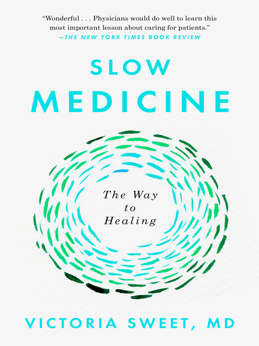 Title details for Slow Medicine by Victoria Sweet - Available